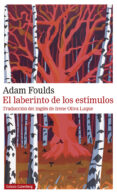 EL LABERINTO DE LOS ESTIMULOS de FOULDS, ADAM 