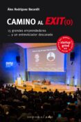 CAMINO AL EXIT(O): 15 GRANDES EMPRENDEDORES Y UN ENTREVISTADOR DESCARADO di RODRIGUEZ BACARDIT, ALEX 