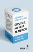 SI PUEDE NO VAYA AL MEDICO de SITGES-SERRA, ANTONIO 