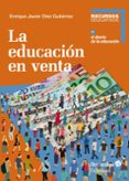 LA EDUCACIN EN VENTA di DIEZ GUTIERREZ, ENRIQUE JAVIER 