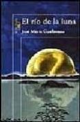 EL RIO DE LA LUNA de GUELBENZU, JOSE MARIA 