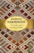 LA MUJER QUE LEIA DEMASIADO de NAKHJAVANI, BAHIYYIH 