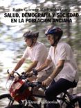 SALUD, DEMOGRAFIA Y SOCIEDAD EN LA POBLACION ANCIANA de GOMEZ REDONDO, ROSA 
