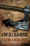 LOS HEROES de ABERCROMBIE, JOE 