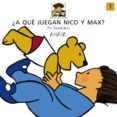 A QUE JUEGAN NICO Y MAX? de VILARRUBIAS, PIA 