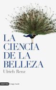 LA CIENCIA DE LA BELLEZA di RENZ, ULRICH 
