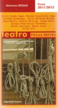 PIEZAS BREVES: ALUMNOS RESAD CURSOS 2011/2012 di VV.AA. 