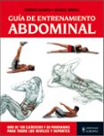 GUIA DE ENTRENAMIENTO ABDOMINAL: MAS DE 100 EJERCICIOS Y 60 PROGR AMAS PARA TODOS LOS NIVELES Y DEPORTES di DELAVIER, FREDERIC   DELAVIER, FREDERIC  GUNDILL, MICHAEL 