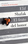 EL FRUTO DEL HONOR de SHAFAK, ELIF 