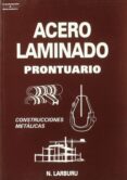 ACERO LAMINADO: PRONTUARIO de LARBURU ARRIZABALAGA, NICOLAS 
