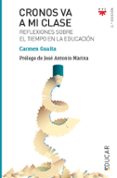 CRONOS VA A MI CLASE: REFLEXIONES SOBRE EL TIEMPO EN LA EDUCACION de GUAITA, CARMEN 