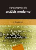 FUNDAMENTOS DE ANALISIS MODERNO (ELEMENTO DE ANALISIS; TOMO 1) de DIEUDONNE, JEAN 