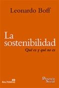 LA SOSTENIBILIDAD: QUE ES Y QUE NO ES de BOFF, LEONARDO 