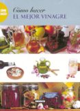 COMO HACER EL MEJOR VINAGRE di VV.AA. 