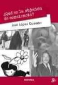 QUE ES LA OBJECION DE CONCIENCIA? de LOPEZ GUZMAN, JOSE 