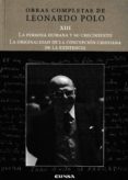LA PERSONA HUMANA Y SU CRECIMIENTO / LA ORIGINALIDAD DE LA CONCEPCION CRISTIANA DE LA EXISTENCIA de POLO, LEONARDO 