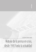 HISTORIA DE LA PRENSA EN CRISIS, DESDE 1945 HASTA LA ACTUALIDAD de SANCHEZ ARANDA, JOSE JAVIER 