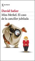 MISS MERKEL. EL CASO DE LA CANCILLER JUBILADA de SAFIER, DAVID 