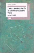 LA RECONSTRUCCION DE LA IDENTIDAD CULTURAL VASCA: OTEIZA-CHILLIDA di UGARTE, LUXIO 