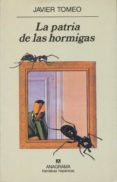 LA PATRIA DE LAS HORMIGAS de TOMEO, JAVIER 