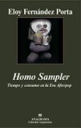 HOMO SAMPLER: TIEMPO Y CONSUMO EN LA ERA AFTERPOP de FERNANDEZ PORTA, ELOY 