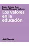 LOS VALORES EN LA EDUCACION de MINGUEZ VALLEJOS, RAMON  ORTEGA RUIZ, PEDRO 