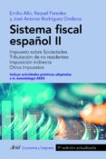 SISTEMA FISCAL ESPAOL II: IMPUESTO SOBRE SOCIEDADES. TRIBUTACION DE NO RESIDENTES. IMPOSICION INDIRECTA. OTROS IMPUESTOS di ALBI, EMILIO  PAREDES, RAQUEL 