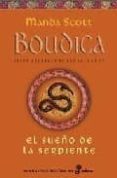EL SUEO DE LA SERPIENTE: BOUDICA, LA REINA GUERRERA DE LOS CELTA S IV de SCOTT, MANDA 