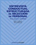 ENTREVISTA CONDUCTUAL ESTRUCTURADA DE SELECCION DE PERSONAL, TEOR IA, PRACTICA Y RENTABILIDAD de MOSCOSO, SILVIA  SALGADO, JESUS F. 