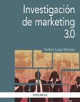 INVESTIGACION DE MARKETING 3.0 de LUQUE MARTINEZ, TEODORO 