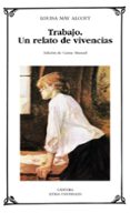 TRABAJO: UN RELATO DE VIVENCIAS de ALCOTT, LOUISE MAY 