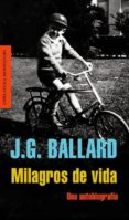MILAGROS DE VIDA: UNA AUTOBIOGRAFIA de BALLARD, J.G. 