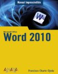 MICROSOFT OFFICE WORD 2010 (MANUALES IMPRESCINDIBLES) de CHARTE OJEDA, FRANCISCO 