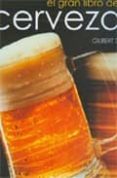 GRAN LIBRO DE LAS CERVEZAS de DELOS, GILBERT 