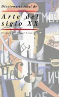 (PE) DICCIONARIO DEL ARTE DEL SIGLO XX di VV.AA. 