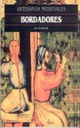 BORDADORES (ARTESANOS MEDIEVALES) di STANILAND, KAY 