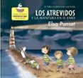 LOS ATREVIDOS Y LA AVENTURA EN EL FARO (EL TALLER DE EMOCIONES 3) de PUNSET, ELSA  BONILLA, ROCIO 