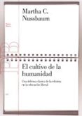 EL CULTIVO DE LA HUMANIDAD: UNA DEFENSA CLASICA DE LA REFORMA EN LA EDUCACION LIBERAL (2 ED.) de NUSSBAUM, MARTHA C. 