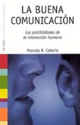 LA BUENA COMUNICACION: LAS POSIBILIDADES DE LA INTERACCION HUMANA de CEBERIO, MARCELO R. 