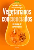 VEGETARIANOS CONCIENCIADOS di MARTINEZ, LUCIA 