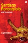 ABRIL ROJO de RONCAGLIOLO, SANTIAGO 