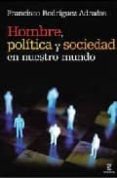 HOMBRE, POLITICA Y SOCIEDAD EN NUESTRO MUNDO de RODRIGUEZ ADRADOS, FRANCISCO 