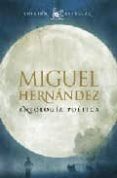 ANTOLOGIA POETICA (EDICION ESPECIAL) MIGUEL HERNANDEZ de HERNANDEZ, MIGUEL 