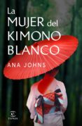 LA MUJER DEL KIMONO BLANCO de JOHNS, ANA 