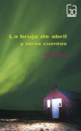 LA BRUJA DE ABRIL Y OTROS CUENTOS de BRADBURY, RAY 