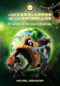 LOS CABALLEROS DE LAS ESTRELLAS 2. EL ATAQUE DE LOS ROBOTROX de PEINKOFER, MICHAEL 