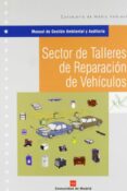 MANUAL DE GESTION AMBIENTAL Y AUDITORIA: SECTOR DE TALLERES DE RE PARACION DE AUTOMOVILES di VV.AA. 