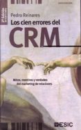 LOS CIEN ERRORES DEL CRM: MITOS, MENTIRAS Y VERDADES DEL MARKETIN G DE RELACIONES (2 ED.) de REINARES, PEDRO 