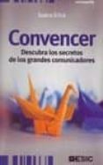 CONVENCER: DESCUBRA LOS SECRETOS DE LOS GRANDES COMUNICADORES de ERICE, JUANA 