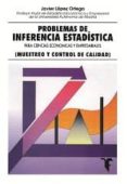 PROBLEMAS DE INFERENCIA ESTADISTICA PARA CC.EE Y EMPRESARIALES: M UESTREO Y CONTROL DE CALIDAD di VV.AA